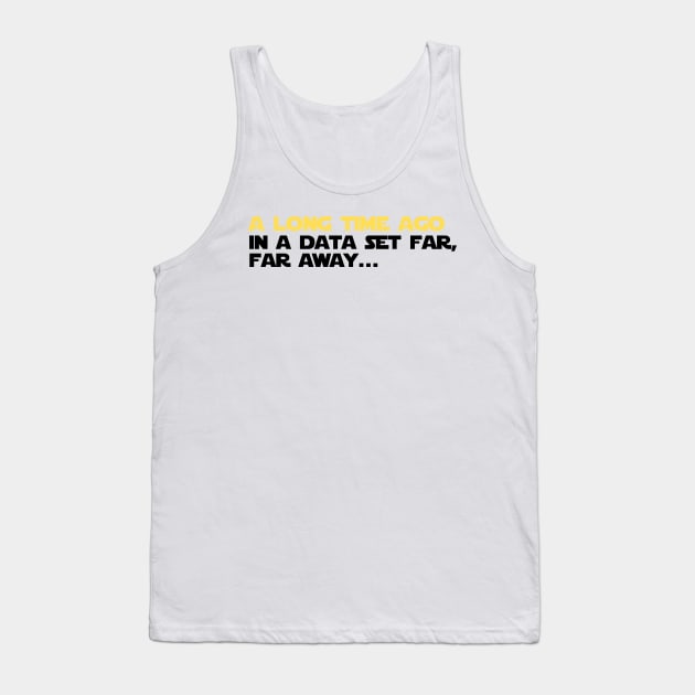 A long time ago in a data set far far away Tank Top by Toad House Pixels